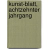 Kunst-Blatt, achtzehnter Jahrgang door Onbekend