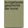 Kurzgefasste Geschichte der Kunst door Ernst Wickenhagen