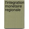 L'integration Monetaire Regionale by Kang-Soek Lee