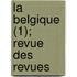La Belgique (1); Revue Des Revues