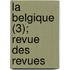 La Belgique (3); Revue Des Revues