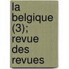 La Belgique (3); Revue Des Revues door Livres Groupe