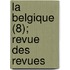 La Belgique (8); Revue Des Revues