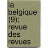 La Belgique (9); Revue Des Revues door Livres Groupe