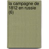 La Campagne de 1812 En Russie (6) door General Carl von Clausewitz