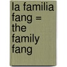 La Familia Fang = The Family Fang door Kevin Wilson