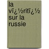 La Vï¿½Ritï¿½ Sur La Russie door Petr Vladimirovich Dolgorukov