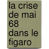 La crise de mai 68 dans le Figaro by Ludwig Speter