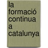 La formació continua a Catalunya door Josep-Maria Batalla