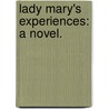 Lady Mary's Experiences: a novel. door Ada Maria Jocelyn