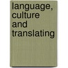 Language, Culture and Translating door Jun Gao