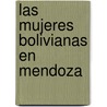 Las Mujeres Bolivianas En Mendoza door Mar A. Paula Perelli