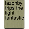 Lazonby Trips the Light Fantastic door Anthony E. Thorogood