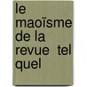 Le Maoïsme de la revue  Tel Quel by Kefei Xu