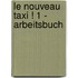 Le Nouveau Taxi ! 1 - Arbeitsbuch