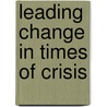 Leading change in times of crisis door Jonathan Guennoc