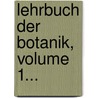 Lehrbuch Der Botanik, Volume 1... door Gottlieb-Wilhelm Bischoff