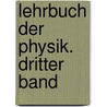 Lehrbuch der Physik. Dritter Band by Johann Heinrich Jacob Muller