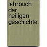 Lehrbuch der heiligen Geschichte. door Johann Heinrich Kurtz