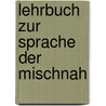 Lehrbuch zur Sprache der Mischnah by Abraham Geiger