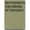 Lermontov's Narratives of Heroism door Vladimir Golstein