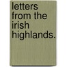Letters from the Irish Highlands. by Unknown