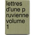 Lettres D'Une P Ruvienne Volume 1