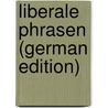 Liberale Phrasen (German Edition) door Wasserburg Philipp