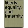Liberty, Equality, and Fraternity door Marianne Lamonaca