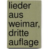 Lieder aus Weimar, dritte Auflage door August Heinrich Hoffmann Von Fallersleben