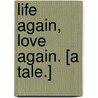 Life Again, Love Again. [A tale.] door V. Munro Ferguson