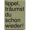 Lippel, träumst du schon wieder! by Paul Maar