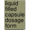 Liquid filled capsule dosage form by Mangesh Bhutkar
