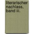 Literarischer Nachlass, Band Iii.