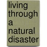 Living Through a Natural Disaster door Eve Recht