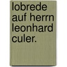 Lobrede auf Herrn Leonhard Culer. door Nicolaus Fuss