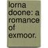 Lorna Doone: a romance of Exmoor.