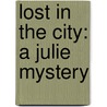 Lost in the City: A Julie Mystery door Kathleen O'Dell