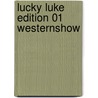Lucky Luke Edition 01 Westernshow door Morris