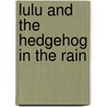 Lulu and the Hedgehog in the Rain door Hilary McKay