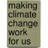 Making Climate Change Work for Us door M. Hulme