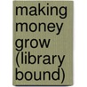 Making Money Grow (Library Bound) door Kay Bradley
