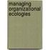 Managing Organizational Ecologies