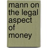 Mann on the Legal Aspect of Money door Charles