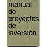 Manual de Proyectos de Inversión by Josefina Koch De Lovera