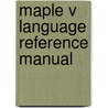 Maple V Language Reference Manual by Michael B. Monagan