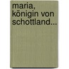 Maria, Königin Von Schottland... door George Chalmers