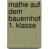 Mathe auf dem Bauernhof 1. Klasse door Ingrid Hauschka-Bohmann