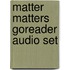 Matter Matters Goreader Audio Set
