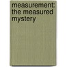 Measurement: The Measured Mystery door Karen J. Rothbardt